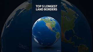 Top 5 Countries With The Longest Borders in the World 🌍📏 #shorts