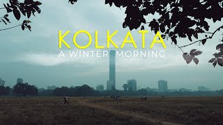 KOLKATA Winter Morning Never Seen Before | Kolkata Cinematic Video