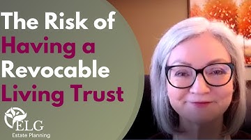 The Risk of Having a Revocable Living Trust