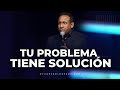 Tu problema tiene solución - Pastor Juan Carlos Harrigan