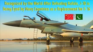 Recognized by the World, J 10 is Being Eyed by Many Countries as a Replacemen for F-16