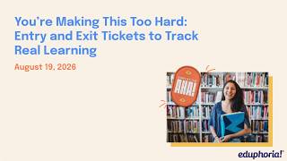 Entry and Exit Tickets to Track Real Learning