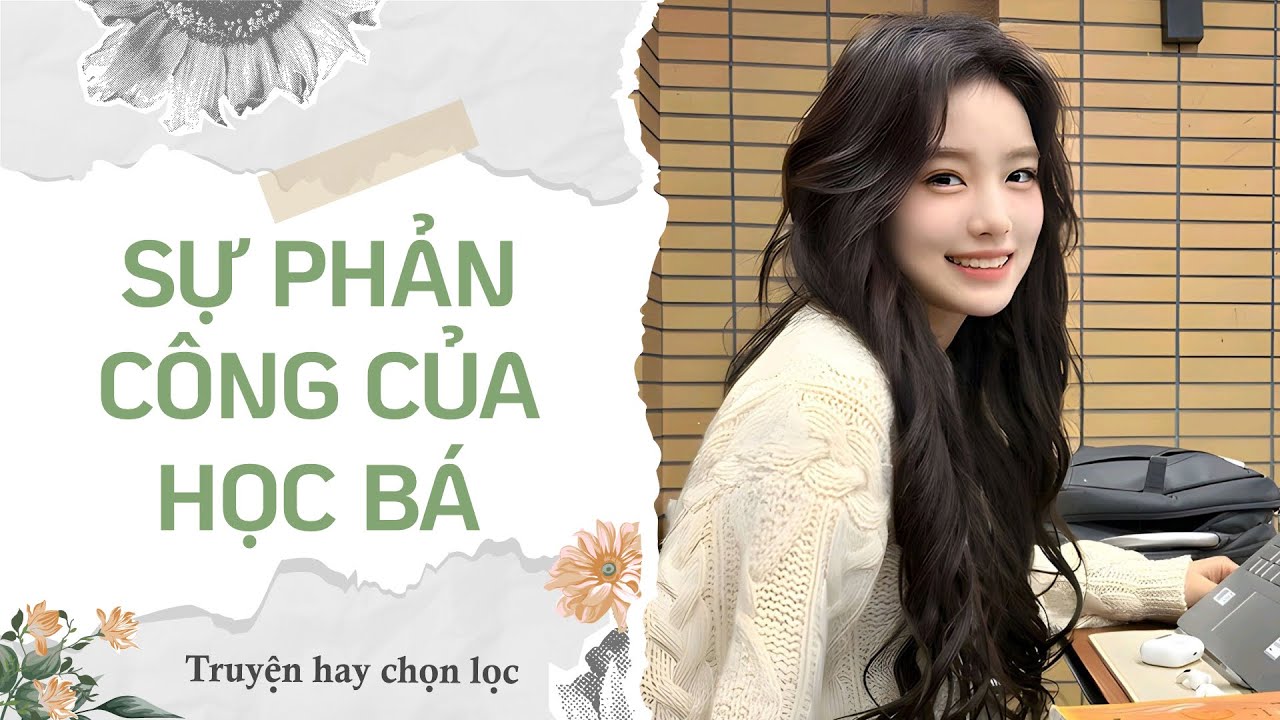 [ TRUYỆN AUDIO ] SỰ PHẢN CÔNG CỦA HỌC BÁ || Dương Dương Audio (Full)