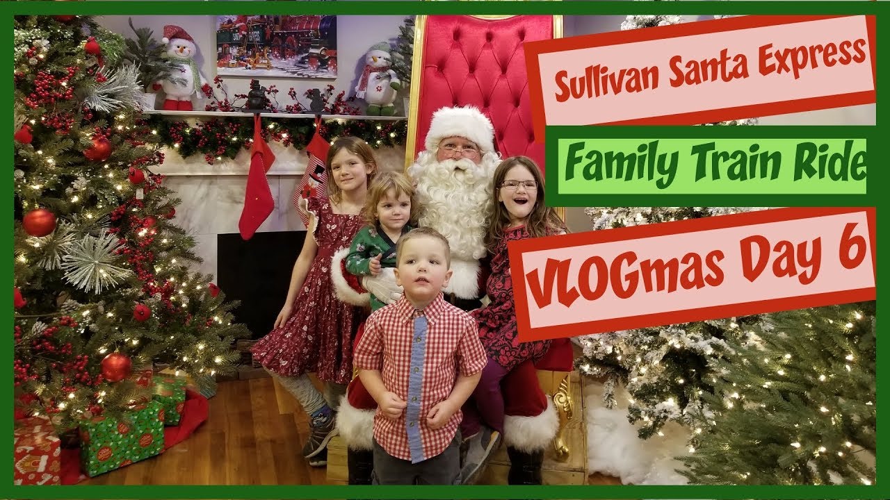 Sullivan Santa Express Holiday Train Ride for Families Vlogmas 2018 Day 6 YouTube