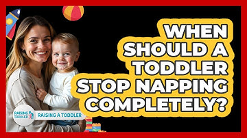 When Should A Toddler Stop Napping Completely? - Raising A Toddler