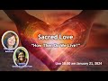 2024 0121 sacred love how then do we live series