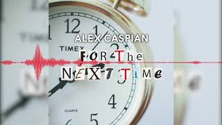 Alex Caspian - For The Next Time