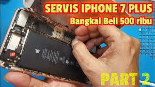 SERVIS IPHONE 7 PLUS MATI TOTAL BELI 500 RIBU PART 2