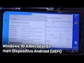 Rodando o Windows 10 ARM nativamente em um Dispositivo Android (Pocophone F1 + UEFI)