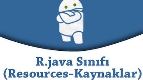 Android Programlama 14.Ders - R.java Sınıfı (Resources-Kaynaklar)