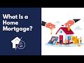 What Is a Home Mortgage: Everything First-Time Buyers Must Know