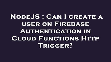 NodeJS : Can I create a user on Firebase Authentication in Cloud Functions Http Trigger?