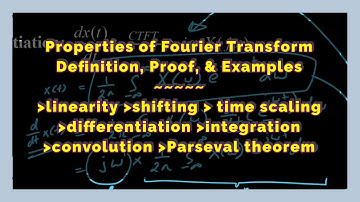 Properties of Fourier Transform with Proof and Examples | 5.10