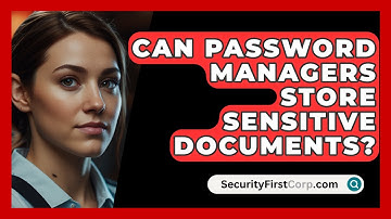 Can Password Managers Store Sensitive Documents? - SecurityFirstCorp.com