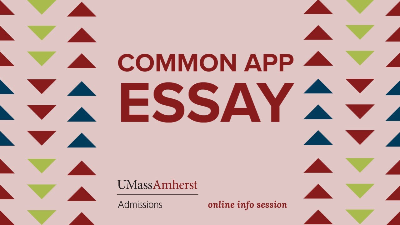 Your Common App Essay Online Information Session from UMass Amherst