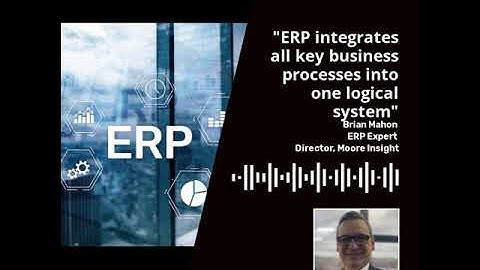 What is ERP and why do businesses implement ERP systems?