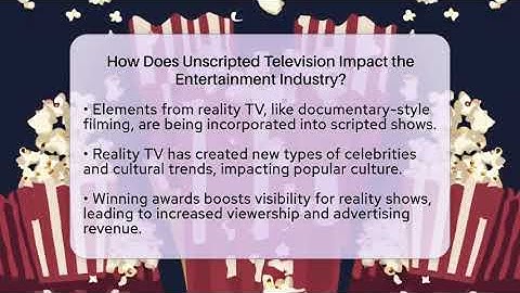 How Does Unscripted Television Impact the Entertainment Industry? - The Reality Radar