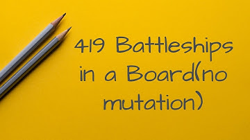 419  Battleships in a Board with no mutation(Python & full walkthru)