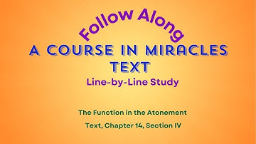 Chapter 14, Section IV in A Course in Miracles titled "The Function in the Atonement."