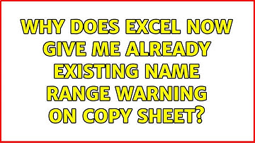 Why does Excel now give me already existing name range warning on Copy Sheet? (6 Solutions!!)