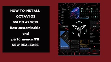 How To Install Octavi OS on A7 2018 | BEST customizable GSI FOR A7 2018 | NEW Release !!! | 2021