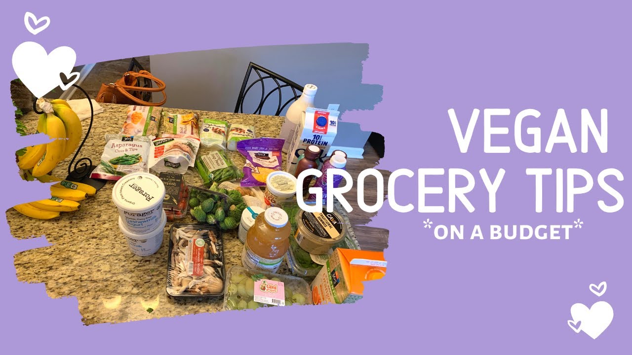 VEGAN GROCERY TIPS ON A BUDGET - YouTube