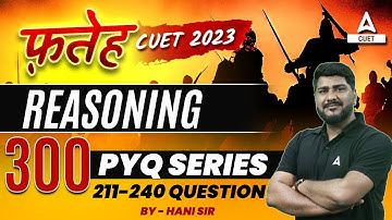 CUET 2023 Reasoning Top 300 Previous Year Questions | By Hani Sir