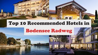Top 10 Recommended Hotels In Bodensee Radweg | Luxury Hotels In Bodensee Radweg