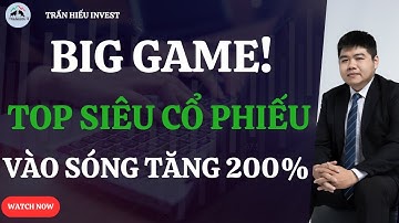 BIG GAME BẮT ĐẦU: Top Siêu Cổ Phiếu Vào Sóng Tăng 200% – Cơ Hội Không Thể Bỏ Lỡ!
