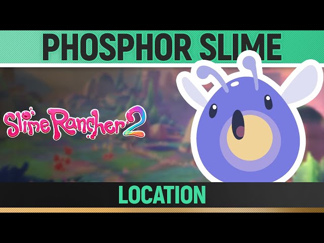 Slime Rancher 2: Where to Find Phosphor Slimes