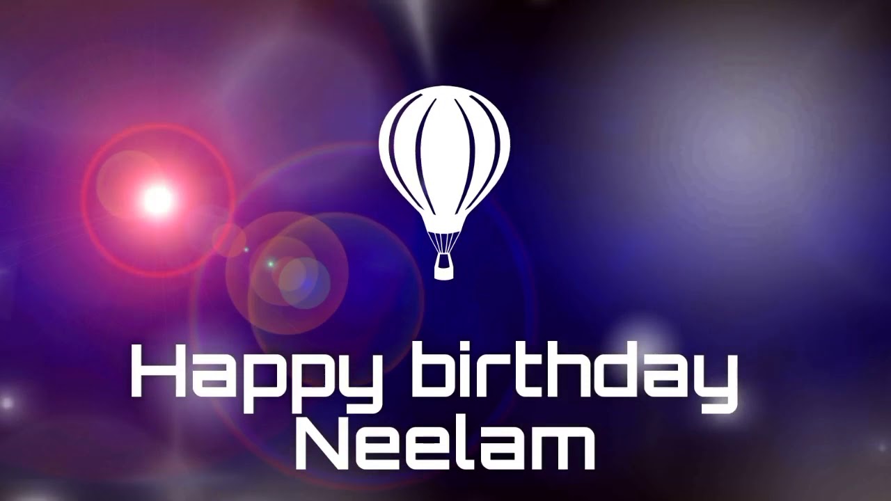 Happy birthday Neelam, Birthday greetings status - YouTube
