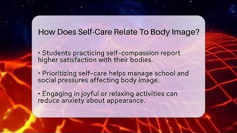 How Does Self-Care Relate To Body Image? - High School Toolkit