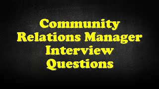 Community Relations Manager Interview Questions