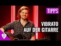 Vibrato auf der Gitarre | Tipps & Tricks