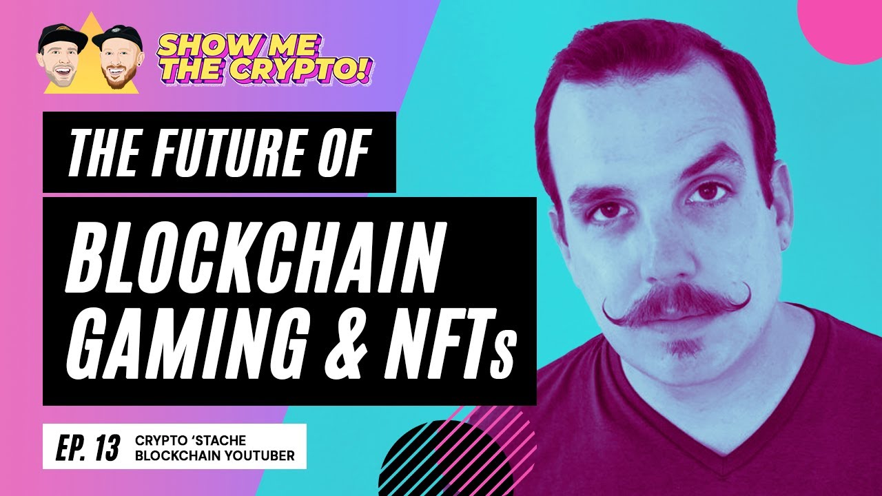 The Future of Blockchain Gaming & NFTs - CryptoStache (Blockchain  YouTuber): Episode 13