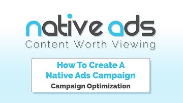 Native Ads - Creating A Native Advertising Campaign (4/6) - Campaign Optimization