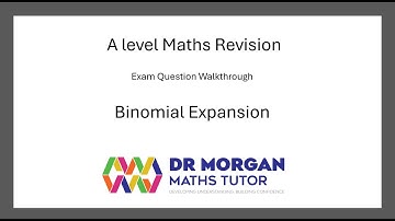 A Level Maths Revision: The Binomial Expansion