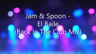 Jam &amp; Spoon - El Baile (Back In The Club Mix)