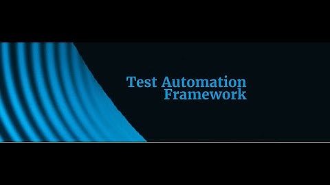 TYPE OF TEST AUTOMATION FRAMEWORKS