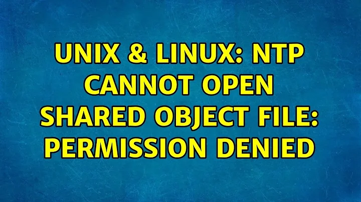 Unix & Linux: ntp cannot open shared object file: Permission denied