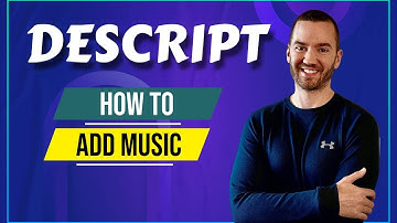 Descript Add Music (How To Add Music To Descript)