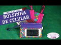 Bolsinha de Celular com visor - Como fazer Bolsinha de Celular em Produção