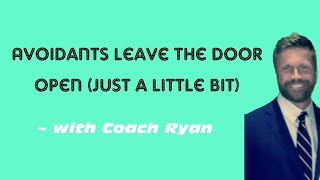 Avoidants leave the door open (just a little bit)
