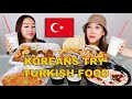 KOREAN SISTERS TRY TURKISH FOOD FOR THE FIRST TIME! 🇹🇷😋