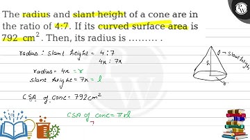 The radius and slant height of a cone are in the ratio of \( 4: 7 \). If its curved surface area...