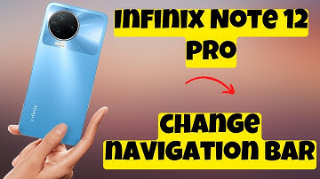 Infinix Note 12 Pro back button, Infinix Note 12 play navigation bar, How to change navigation bar