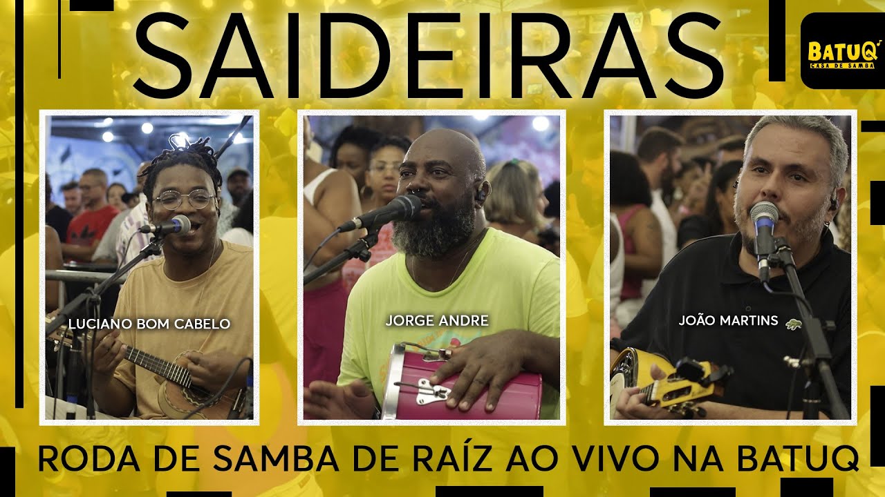 Saideiras - Luciano Bom Cabelo, Jorge André e João Martins  Ao vivo Na BatuQ - Edição 2 - Bloco 02