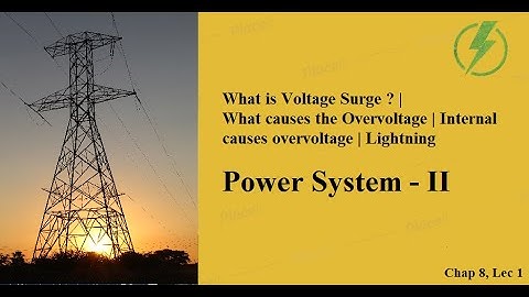 Voltage Surge | Causes of Overvoltage | Internal Causes of Overvoltage | GTU EE Sem - 5 PS-2 CH-8