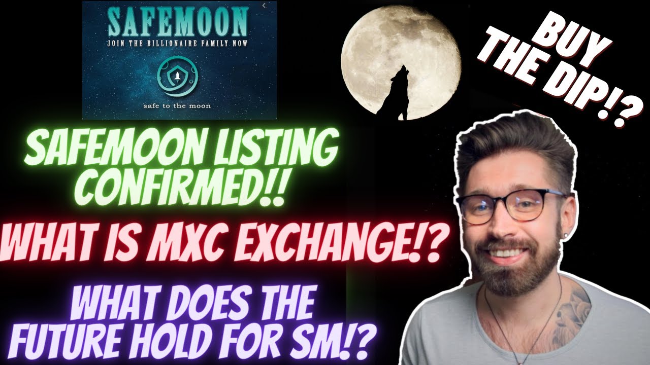 SAFEMOON LISTING CONFIRMED!!🥳SAFEMOON LISTED ON MXC EXCHANGE!!👑WHAT IS MXC EXCHANGE!?👁BUY SAFEMOON!?