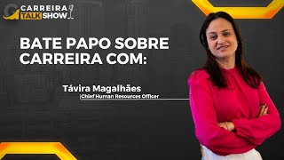 BATE PAPO COM TÁVIRA MAGALHÃES - CHIEF HUMAN RESOURCES OFFICER NA SÓLIDES TECNOLOGIA
